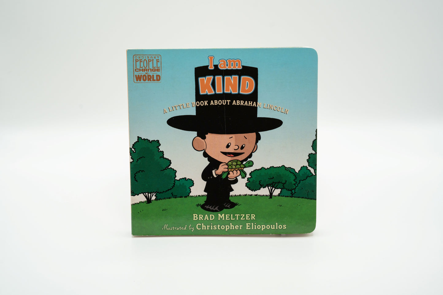 I am Kind: A Little Book About Abraham Lincoln – Brad Meltzer