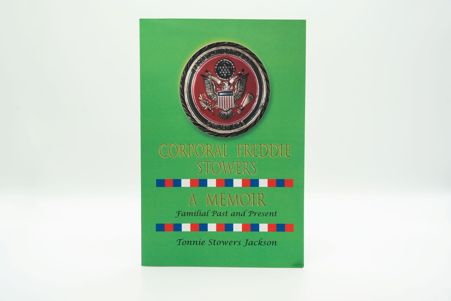 Corporal Freddie Stowers: A Memoir – Tonnie Stowers Jackson