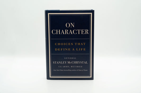 On Character: Choices That Define a Life, Stanley McChrystal, Signed Edition